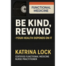Be Kind, Rewind. Your Health Depends on It