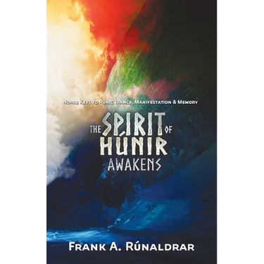 The Spirit of Hunir Awakens (Part 2): The Norse Keys to Runic Trance, Manifestation & Memory