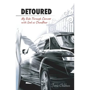 Detoured: My Ride Through Cancer with God as Chauffeur