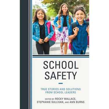 School Safety: True Stories and Solutions from School Leaders