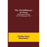 The All-Sufficiency of Christ. Miscellaneous Writings of C. H. Mackintosh, vol. I