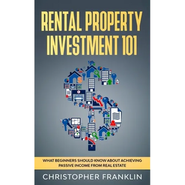 Rental Property Investment 101: What Beginners Should Know About Achieving Passive Income From Real Estate