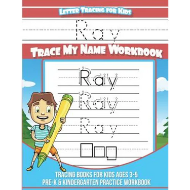 Ray Letter Tracing for Kids Trace my Name Workbook: Tracing Books for Kids ages 3 - 5 Pre-K & Kindergarten Practice Workbook