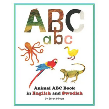Animal ABC book in English and Swedish: An ABC book with pictures of animals and words in English and Swedish