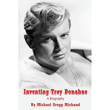 Inventing Troy Donahue - The Making of a Movie Star