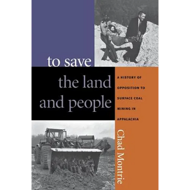 To Save the Land and People: A History of Opposition to Surface Coal Mining in Appalachia