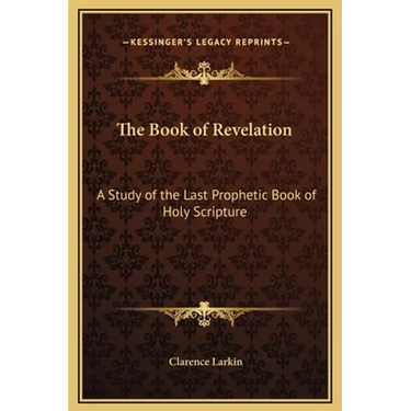 The Book of Revelation: A Study of the Last Prophetic Book of Holy Scripture