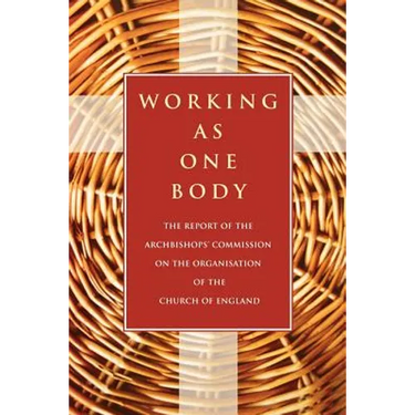 Working as One Body: The Report of the Archbishops' Commission on the Organisation of the Church of England