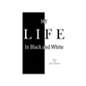 My Life In Black & White