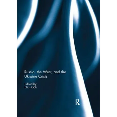 Russia, the West, and the Ukraine Crisis