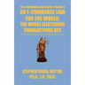 An E-Commerce Law for the World: The Model Electronic Transactions ACT: The Model Electronic Transactions ACT