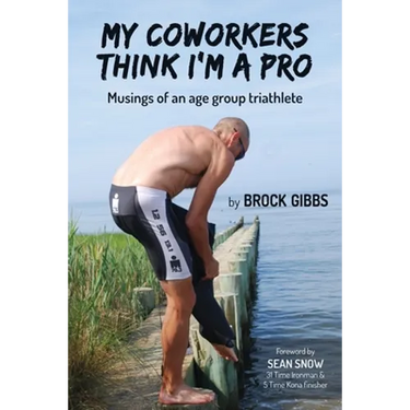 My Coworkers Think I'm A Pro: Musings Of An Age Group Triathlete
