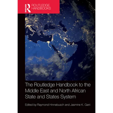 The Routledge Handbook to the Middle East and North African State and States System