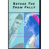 Before the Snow Falls: A Story About Love, Drugs, and Living While Dying.