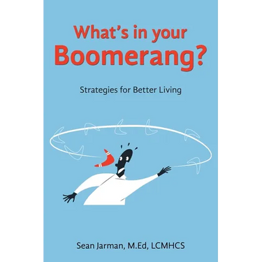 What's in your Boomerang?: Strategies for Better Living