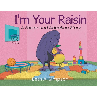 I'm Your Raisin: A Foster and Adoption Story