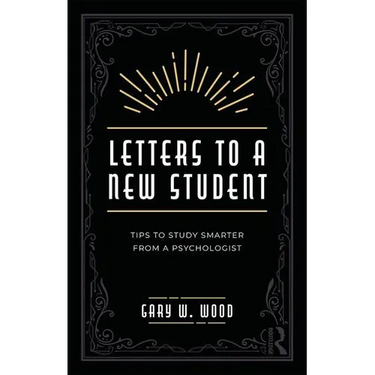 Letters to a New Student: Tips to Study Smarter from a Psychologist