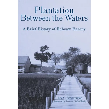 Plantation Between the Waters: A Brief History of Hobcaw Barony