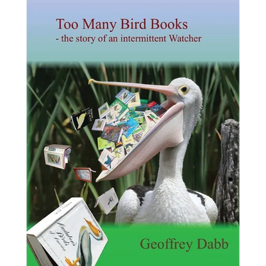 Too Many Bird Books: The Story of an Intermittent Watcher