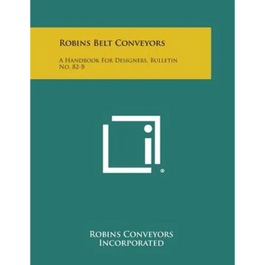 Robins Belt Conveyors: A Handbook for Designers, Bulletin No. 82-B