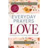 Everyday Prayers for Love: Learning to Love God, Others, and Even Yourself