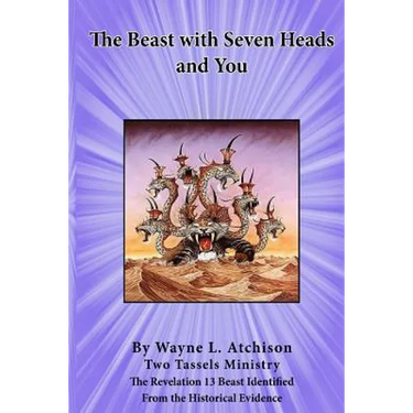 The Beast with Seven Heads and You: The Revelation 13 Beast Identified From the Historical Evidence