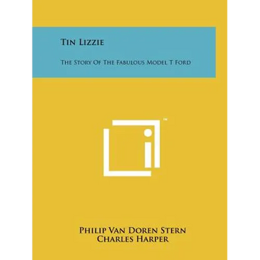 Tin Lizzie: The Story Of The Fabulous Model T Ford
