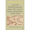Ulster Presbyterians and the Scots Irish Diaspora, 1750-1764