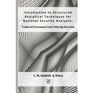 Introduction to Structured Analytical Techniques for National Security Analysts: Tradecraft Coursework and Table top Exercises