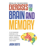 Exercises for the Brain and Memory: 70 Neurobic Exercises & Fun Puzzles to Increase Mental Fitness & Boost Your Brain Juice Today (with Crossword Puzz