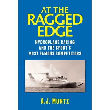 At the Ragged Edge: Hydroplane racing and the sport's most famous competitors