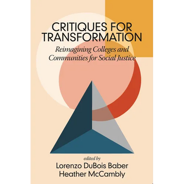 Critiques for Transformation: Reimagining Colleges and Communities for Social Justice