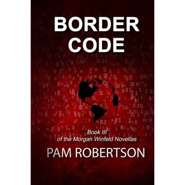 Border Code: Book III of the Morgan Winfeld Novellas