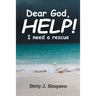 Dear God HELP! I Need a Rescue