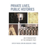 Private Lives, Public Histories: An Ethnohistory of the Intimate Past