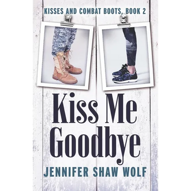Kiss Me Goodbye: Kisses and Combat Boots #2