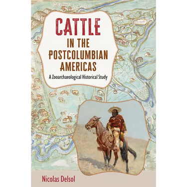 Cattle in the Postcolumbian Americas: A Zooarchaeological Historical Study