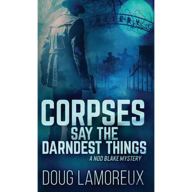 Corpses Say The Darndest Things