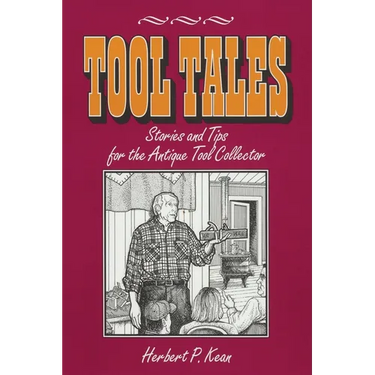 Tool Tales, Stories and Tips for the Antique Tool Collector