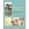 Pleasure Grounds: 150 Summers of Geneva-on-the-Lake, Ohio's First Summer Resort