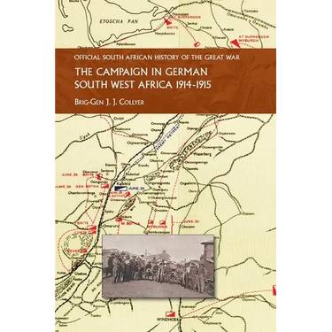 The Campaign in German South West Africa. 1914-1915