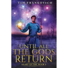 Until All The Gods Return