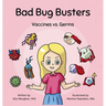 Bad Bug Busters: Vaccines vs. Germs