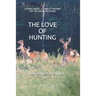The Love of Hunting: Stories about a family's Passion for the Great Outdoors