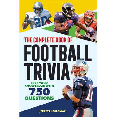 The Complete Book of Football Trivia: Test Your Knowledge with 750 Questions