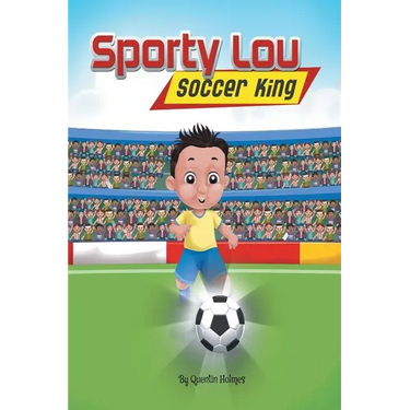 Sporty Lou - Picture Book: Soccer King (multicultural book series for kids 3-to-6-years old)