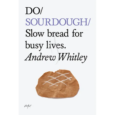 Do Sourdough: Slow Bread for Busy Lives.
