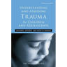 Understanding and Assessing Trauma in Children and Adolescents: Measures, Methods, and Youth in Context