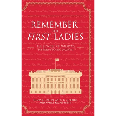 Remember the First Ladies: The Legacies of America's History-Making Women