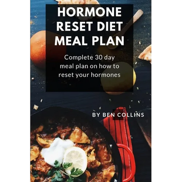 Hormone Reset Diet Meal Plan: Complete 30 Day Meal Plan On How To Reset Your Hormones